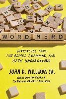 Word Nerd - Dispatches from the Games, Grammar, and Geek Underground 1