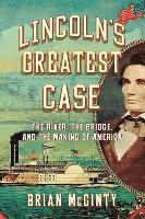 bokomslag Lincoln's Greatest Case - The River, the Bridge, and the Making of America