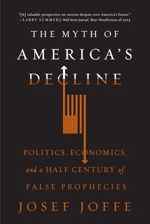 Josef Joffe - Myth of America's Decline, Häftad
