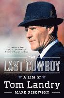 bokomslag The Last Cowboy: A Life of Tom Landry