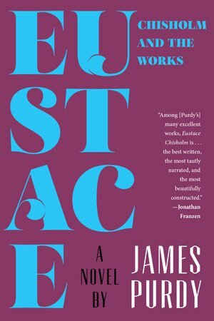 James Purdy - Eustace Chisholm and the Works, Häftad