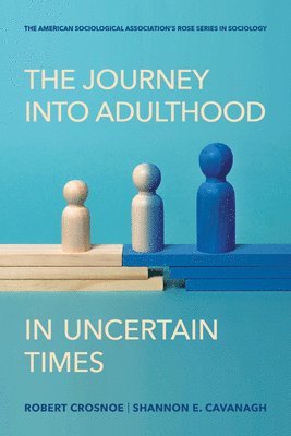 Robert Crosnoe, Shannon E. Cavanagh - The Journey Into Adulthood in Uncertain Times, Häftad