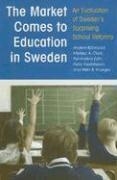 Anders Bjorklund, Melissa A Clark, Per-Anders Edin, Peter Fredricksson, Alan B Krueger - Market Comes to Education in Sweden, Inbunden