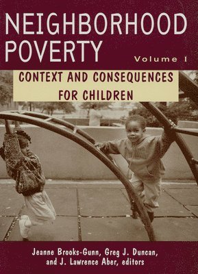 Jeanne Brooks-Gunn, Greg J. Duncan, J. Lawrence Aber - Context and Consequences for Children, Häftad
