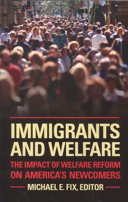 Michael Fix - Immigrants and Welfare, Inbunden