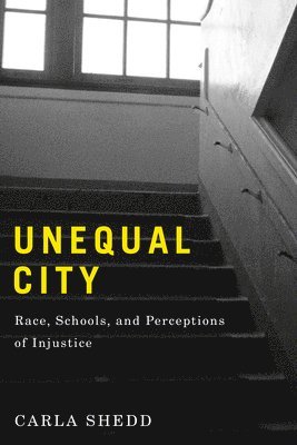 bokomslag Unequal City: Race, Schools, and Perceptions of Injustice