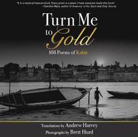 bokomslag Turn Me to Gold: 108 Poems of Kabir