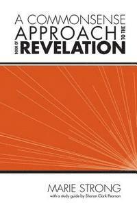 Marie Strong - A Commonsense Approach to the Book of Revelation, Häftad