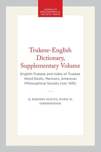 Hiroshi Sugita, Ward H. Goodenough - Trukese-English Dictionary, Supplementary Volume, Häftad
