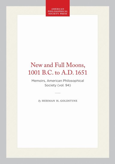 Herman H. Goldstine - New and Full Moons, 1001 B.C. to a.D. 1651, Häftad