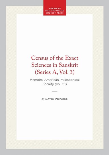 David Pingree - Census of the Exact Sciences in Sanskrit (Series a, Vol. 3), Inbunden