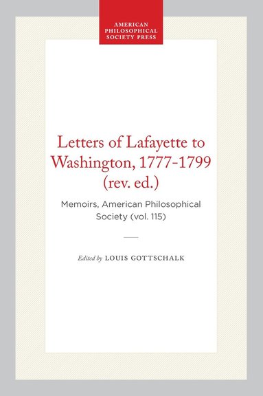 Louis Gottschalk - Letters of Lafayette to Washington, 1777-1799 (rev. Ed.), Inbunden