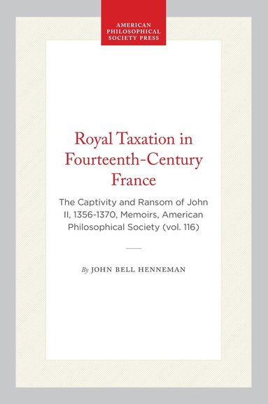 John Bell Henneman - Royal Taxation in Fourteenth-Century France, Inbunden