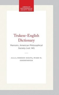 bokomslag Trukese-English Dictionary: Memoirs, American Philosophical Society (Vol. 141)