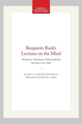 bokomslag Benjamin Rush's Lectures on the Mind: Memoirs, American Philosophical Society (Vol. 144)