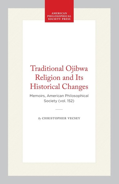 Christopher Vecsey - Traditional Ojibwa Religion and Its Historical Changes, Häftad