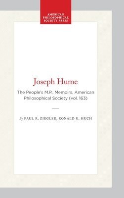 bokomslag Joseph Hume: The People's M.P., Memoirs, American Philosophical Society (Vol. 163)