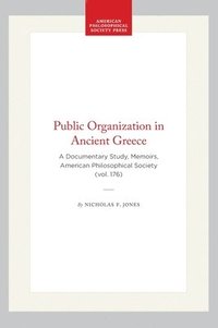bokomslag Public Organization in Ancient Greece: A Documentary Study, Memoirs, American Philosophical Society (Vol. 176)
