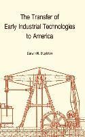 bokomslag Transfer of Early Industrial Technologies to America: Memoirs, American Philosophical Society (Vol. 177)