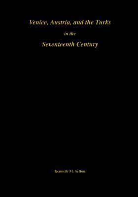 Venice, Austria, and the Turks in the Seventeenth Century 1