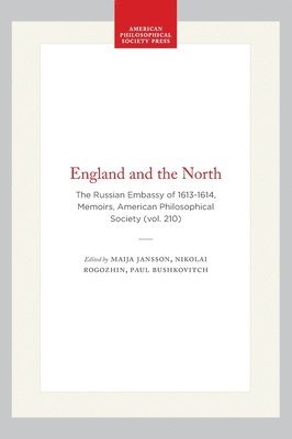 bokomslag England and the North: The Russian Embassy of 1613-1614, Memoirs, American Philosophical Society (Vol. 210)