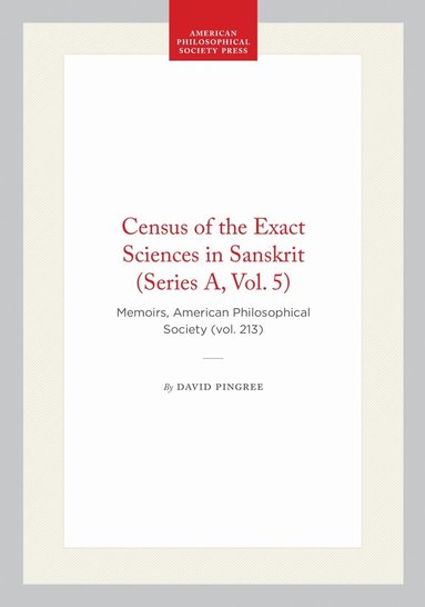 David Pingree - Census of the Exact Sciences in Sanskrit (Series a, Vol. 5), Inbunden