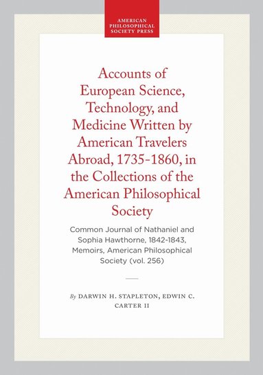 Darwin H. Stapleton - Accounts of European Science, Technology, and Medicine Written by American Travelers Abroad, 1735-1860, in the Collections of the American Philosophical Society, Häftad