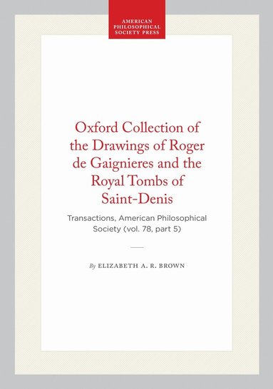 Elizabeth A. R. Brown - Oxford Collection of the Drawings of Roger De Gaignieres and the Royal Tombs of Saint-Denis, Häftad