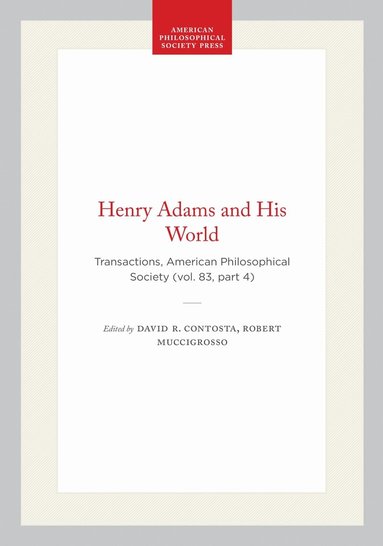 David R. Contosta, Robert Muccigrosso - Henry Adams and His World, Häftad