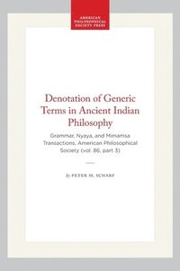 bokomslag Denotation of Generic Terms in Ancient Indian Philosophy: Grammar, Nyaya, and Mimamsa Transactions, American Philosophical Society (Vol. 86, Part 3)