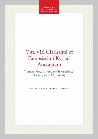 Francesco Scalamonti, Charles Mitchell, Edward W. Bodnar - Vita Viri Clarissimi Et Famosissimi Kyriaci Anconitani, Häftad