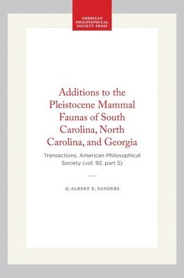 bokomslag Additions to the Pleistocene Mammal Faunas of South Carolina, North Carolina, and Georgia: Transactions, American Philosophical Society (Vol. 92, Part