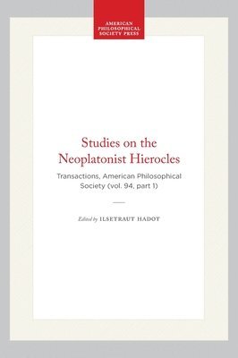 bokomslag Studies on the Neoplatonist Hierocles: Transactions, American Philosophical Society (Vol. 94, Part 1)