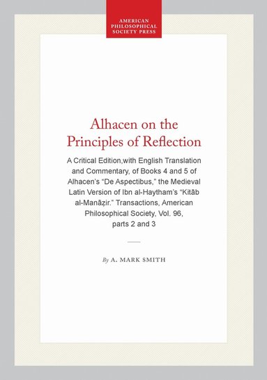 A. Mark Smith - Alhacen on the Principles of Reflection, Häftad
