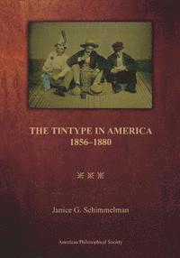 bokomslag Tintype in America, 1856-1880: Transactions, American Philosophical Society (Vol. 97, Part 2)