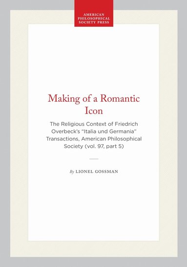 Lionel Gossman - Making of a Romantic Icon, Häftad