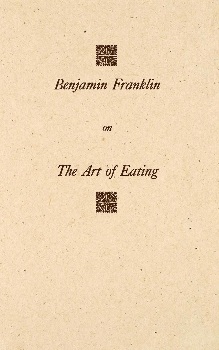 Benjamin Franklin on the Art of Eating 1