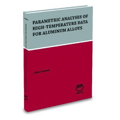 J. G. Kaufman - Parametric Analyses of High-Temperature Data for Aluminum Alloys, Inbunden