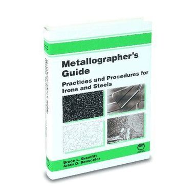 B.L. Bramfitt and A.O. Benscoter - Metallographer's Guide: Irons and Steels, Inbunden