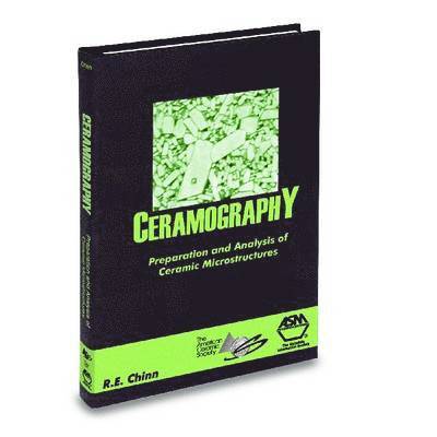 Richard E. Chinn - Ceramography, Inbunden