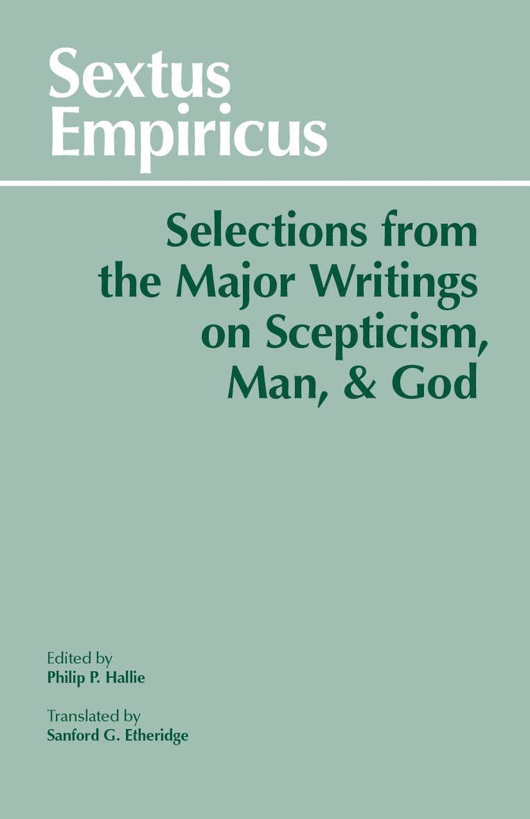 Sextus Empiricus: Selections from the Major Writings on Scepticism, Man, and God 1