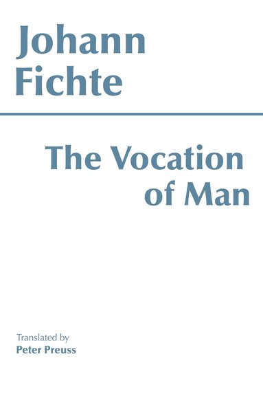 Johann Gottlieb Fichte - Vocation of Man, Häftad