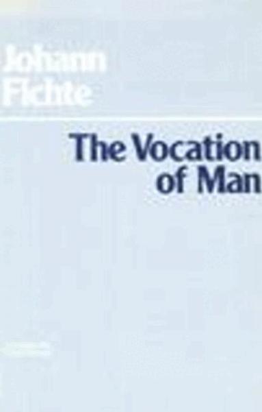 Johann Gottlieb Fichte - Vocation of Man, Inbunden