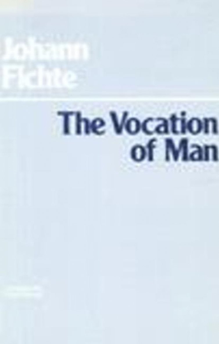 Johann Gottlieb Fichte - Vocation of Man, Inbunden