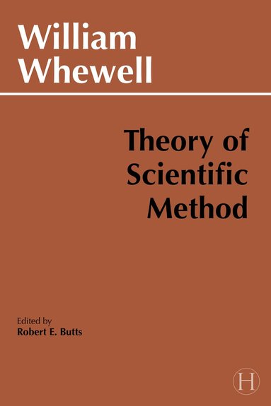 William Whewell, Robert E. Butts - Theory of Scientific Method, Häftad
