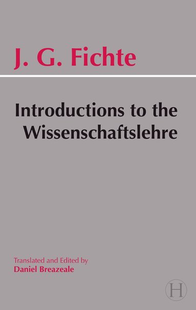 Johann Gottlieb Fichte - Introductions to the Wissenschaftslehre and Other Writings (1797-1800), Häftad
