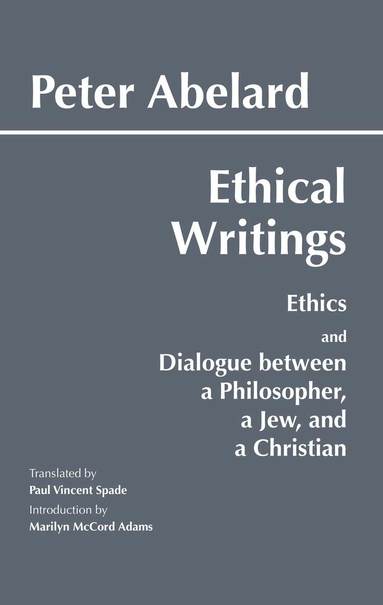 Peter Abelard - Abelard: Ethical Writings, Häftad