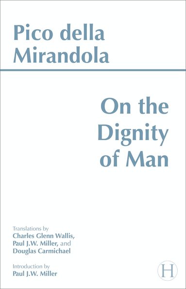 Pico della Mirandola - On the Dignity of Man, Häftad