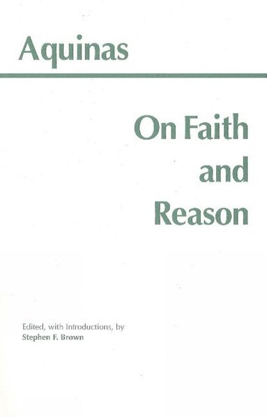 Thomas Aquinas, Stephen F. Brown - On Faith and Reason, Inbunden