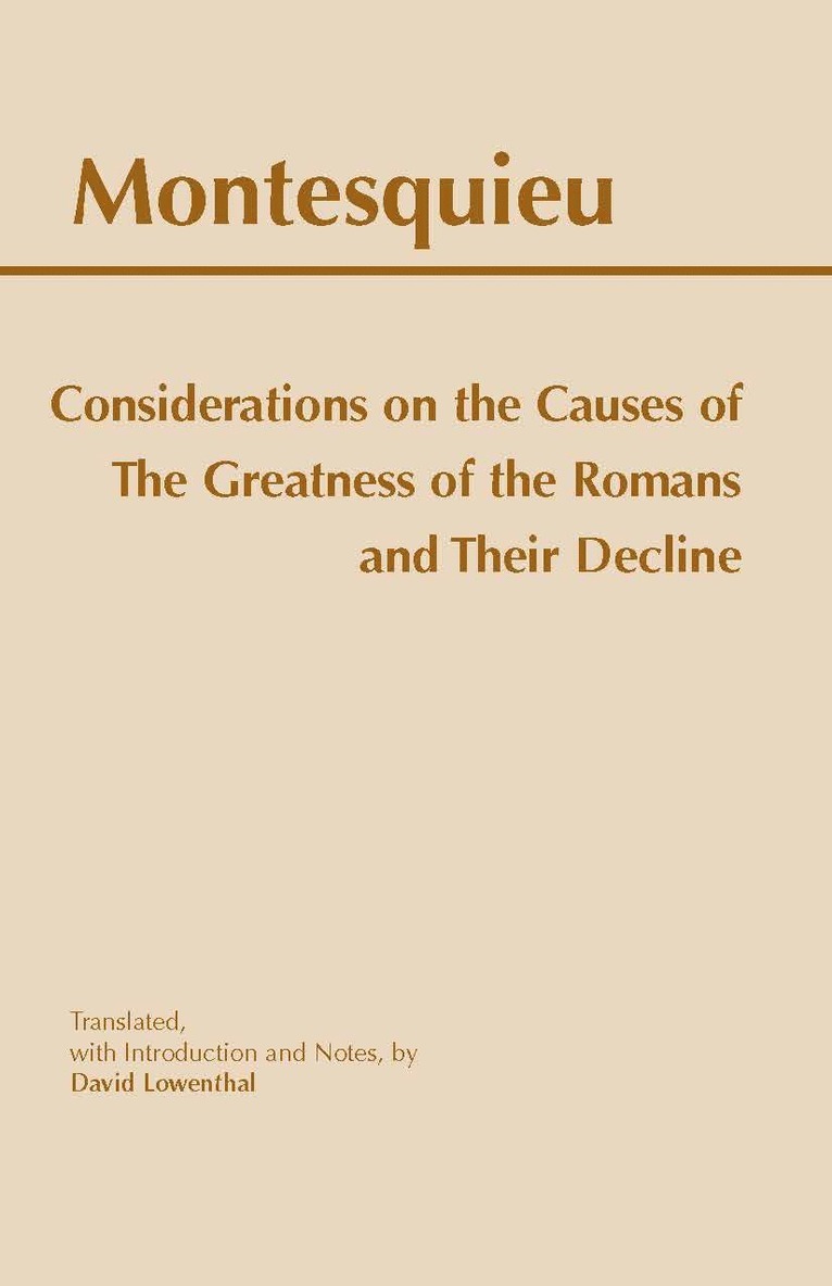 Considerations on the Causes of the Greatness of the Romans and their Decline 1